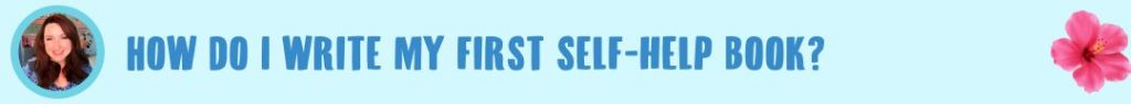how do i write my first self-help book Lisa Daily book coach