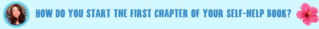 How do you start the first chapter of a self-help book?