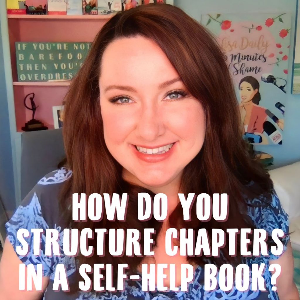 How do you structure chapters in a self-help book Book coach Lisa Daily