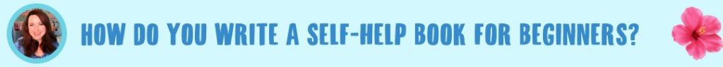 How do you write a self-help book for beginners