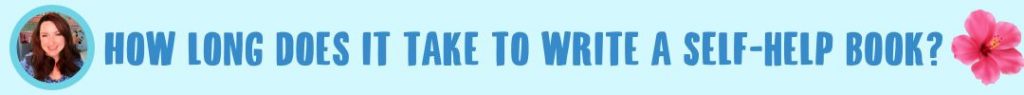 How long does it take to write a self-help book?
