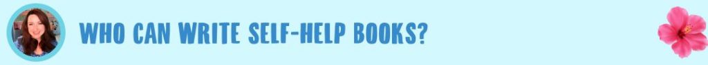 Who can write self-help books?