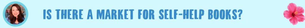 Is there a market for selfhelp books? Book coach Lisa Daily